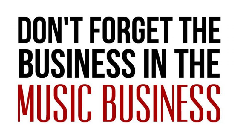 Don't Forget The Musiness In The Music Business